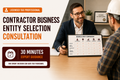 Contractor Business Entity Selection - 30 Minute Consultation